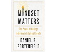 Mindset Matters: The Power of College to Activate Lifelong Growth