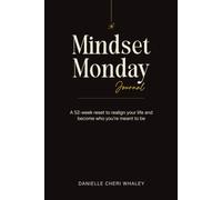 Mindset Monday Journal: A 52-week reset to realign your life and become who you're meant to be