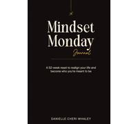 Mindset Monday Journal: A 52-week reset to realign your life and become who you're meant to be