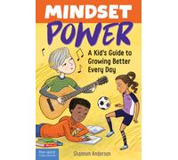 Mindset Power : A Kid's Guide to Growing Better Every Day