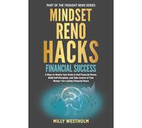 Mindset Reno Hacks Financial Success: 5 Ways to Rewire Your Brain to End Financial Stress, Build Self Discipline, and Take Control of Your Money-For Lasting Financial Peace (The Thought Reno)