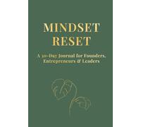 Mindset Reset: A 30-Day Journal for Founders, Entrepreneurs & Leaders