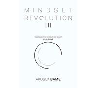 Mindset Revolution III: To Build the Africa We Want; Our Move; Mindset Revolution: 3