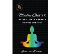 Mindset Shift 2.0: The Resilience Formula (The Power Shift Series)