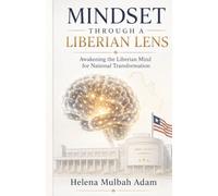 MINDSET THROUGH A LIBERIAN LENS: A journey toward awareness, empowerment, and national transformation