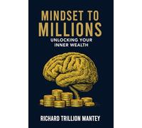 Mindset to Millions: Unlocking Your Inner Wealth
