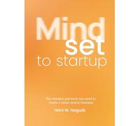 Mindset to Startup: The mindset and tools you need to create a value-centric business