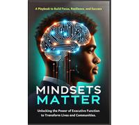 Mindsets Matter: Unlocking the Power of Executive Function to Transform Lives and Communities