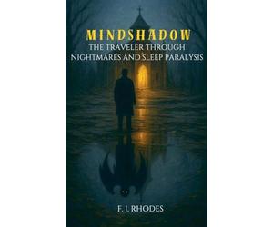 Mindshadow The Traveler Through Nightmares and Sleep Paralysis