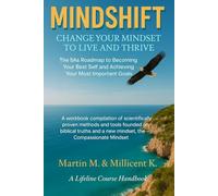 MINDSHIFT-CHANGE YOUR MINDSET TO LIVE AND THRIVE: The 5As Roadmap to Becoming Your Best Self, and achieving your most important goals