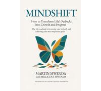 MINDSHIFT: How to Transform Life's Setbacks into Growth and Progress (Psychology of Lasting Change)