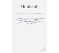 Mindshift - Lined Journal for Women: 150 Pages to Rewire Your Thoughts, Goals and Confidence