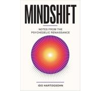 Mindshift: Notes on the Psychedelic Renaissance (Excelsior Editions)