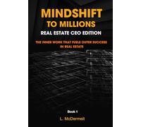 Mindshift to Millions: Real Estate CEO Edition: The Mindset Work That Fuels Real Estate Success: 1 (Mindshift to Millions:CEO Series)