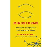 Mindstorms (Revised) : Children, Computers, And Powerful Ideas
