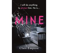 Mine: ‘A powerful, emotive and sensitively written story about love and loss' Louise Jensen