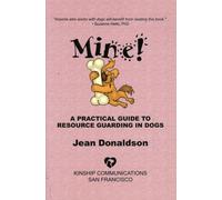 Mine A Practical Guide to Resource Guarding in Dogs by Jean Donaldson PAPERBACK