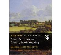 Mine Accounts and Mining Book-Keeping