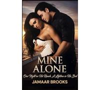 MINE ALONE: One Night on His Ranch. A Lifetime in His Bed