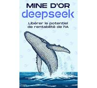 MINE D'OR DEEPSEEK: Libérer le potentiel de rentabilité de l'IA (Des stratégies plus intelligentes pour les entreprises modernes)