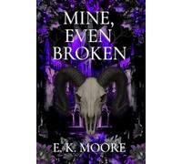 Mine, Even Broken: A Dark Paranormal Demon Romance with Fated Mates and High Heat