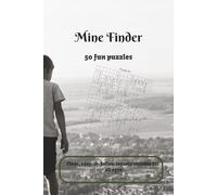 Mine Finder Puzzles: 50+ Addictive Logic Puzzles to Sharpen Your Mind and Test Your Skills