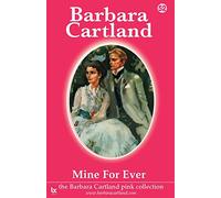 Mine for Ever: No. 52 (The Barbara Cartland Pink Collection)