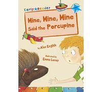 Mine, Mine, Mine Said the Porcupine: (Blue Early Reader) (Blue Band)