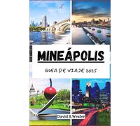 MINEÁPOLIS GUÍA DE VIAJE 2025: Tu compañero de aventuras definitivo en la ciudad de los lagos, los sabores locales y la cultura. (Spanish version (Guías de aventuras))