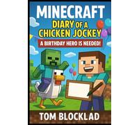 Minecraft: Diary of a Chicken Jockey - A Birthday Hero is Needed!: A Birthday Adventure Like No Other-And You're the Star of It! (Unofficial Books) (Minecraft Chicken Jockey Adventures)