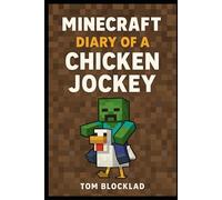 Minecraft: Diary of a Chicken Jockey: An Unofficial Adventure (Minecraft Chicken Jockey Adventures)