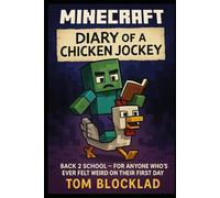 Minecraft: Diary of a Chicken Jockey Back 2 School - For Anyone Who’s Ever Felt Weird on Their First Day: Unofficial Books (Minecraft Chicken Jockey Adventures)