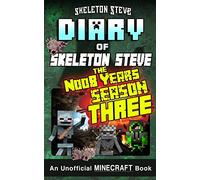 Minecraft Diary of Skeleton Steve the Noob Years - FULL Season Three (3): Unofficial Minecraft Books for Kids, Teens, & Nerds - Adventure Fan Fiction ... Noob Mobs Series Diaries - Bundle Box Sets)