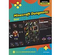 Minecraft Dungeons: Gear (21st Century Skills Innovation Library: Unofficial Guides)