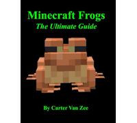 Minecraft Frogs: The Ultimate Guide