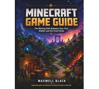 MINECRAFT GAME GUIDE: The Missing Path Between Your First Shelter and the Final Portal