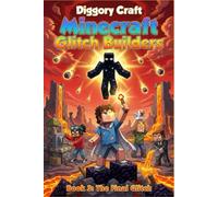 Minecraft Glitch Builders: Book 3: The Final Glitch ( An Unofficial Minecraft Adventure for Kids Ages 8-12 )