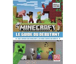 Minecraft, le guide du débutant: Tout savoir sur Minecraft, en mode survie ou créatif-Nouvelle édition