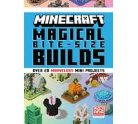 Minecraft: Magical Bite-Size Builds (Over 20 Marvellous Mini-Projects): With over 20 Marvelous Mini Projects