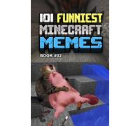 MINECRAFT MEMES: 101 Funniest Minecraft Memes - BOOK 02