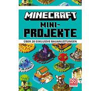 Minecraft Mini-Projekte. Über 20 exklusive Bauanleitungen: Ein offizielles Minecraft-Buch