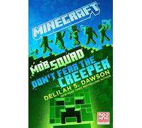 Minecraft: Mob Squad: Don't Fear the Creeper: An Official Minecraft Novel