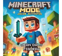 Minecraft Mode: Jacob Activated: One Kid. One Controller. One Epic Quest.