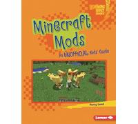 Minecraft Mods: An Unofficial Kids' Guide (Lightning Bolt Books (R) -- Minecraft 101)