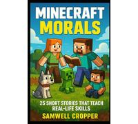Minecraft Morals: 25 Short Stories That Teach Real-Life Skills: Unofficial Childrens Books