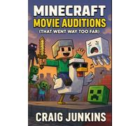 Minecraft Movie Auditions (That Went Way Too Far): Unofficial Books