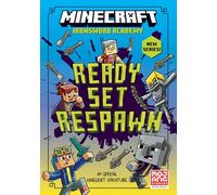 Minecraft: Ready. Set. Respawn!: Official illustrated LitRPG children’s gaming fiction - perfect for fans of A Minecraft Movie and kids aged 6, 7, 8 & 9!: Book 1 (Ironsword Academy)