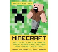 Minecraft, Second Edition: The Unlikely Tale of Markus Notch Persson and the Game That Changed Everything