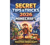 Minecraft Secret Tips & Tricks: Ultimate Unofficial Guide Pro Strategies, Pro tips & Hidden Hacks for Every Pro Player (Minecraft Pro Tips & Secret Strategies Series)
