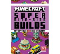 MINECRAFT SUPER BITE-SIZE BUILDS
